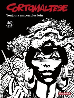 cover image of Corto Maltese (Tome 3)--Toujours un peu plus loin (édition enrichie noir et blanc)